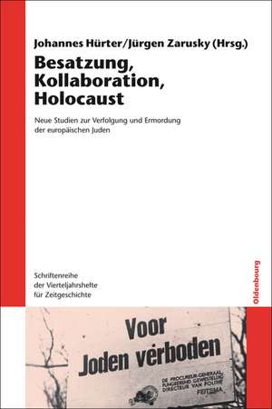 Besatzung, Kollaboration, Holocaust: Neue Studien zur Verfolgung und Ermordung der europäischen Juden. Mit einer Reportage von Wassili Grossman de Johannes Hürter