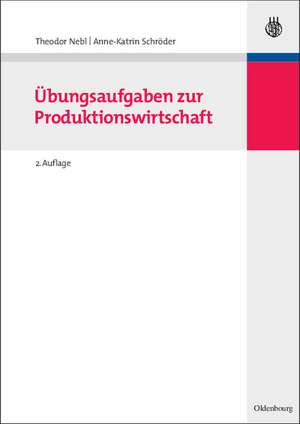 Übungsaufgaben zur Produktionswirtschaft de Theodor Nebl