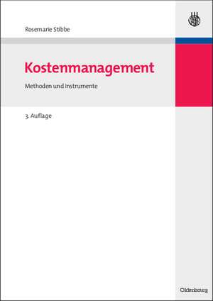 Kostenmanagement: Methoden und Instrumente de Rosemarie Stibbe