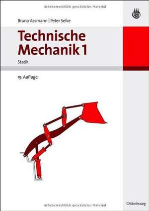 Technische Mechanik 1: Band 1: Statik de Bruno Assmann