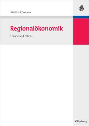 Regionalökonomik: Theorie und Politik de Wiebke Störmann