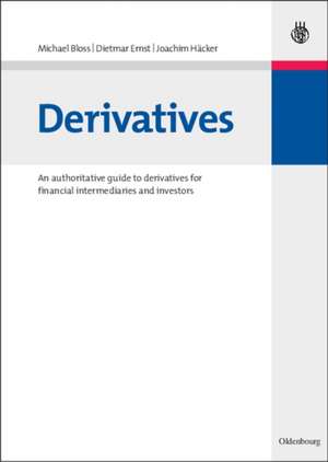 Derivatives: An authoritative guide to derivatives for financial intermediaries and investors de Michael Bloss