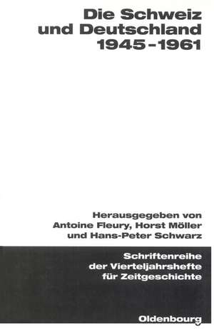 Die Schweiz und Deutschland 1945-1961 de Antoine Fleury