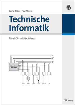 Technische Informatik: Eine einführende Darstellung de Bernd Becker