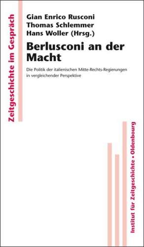 Berlusconi an der Macht: Die Politik der italienischen Mitte-Rechts-Regierungen in vergleichender Perspektive de Gian Enrico Rusconi