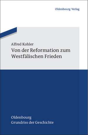 Von der Reformation zum Westfälischen Frieden de Alfred Kohler