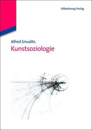 Kunstsoziologie de Alfred Smudits