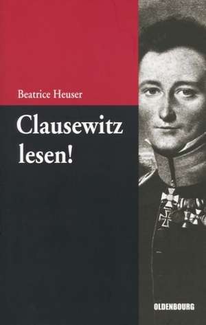 Clausewitz lesen!: Eine Einführung de Beatrice Heuser