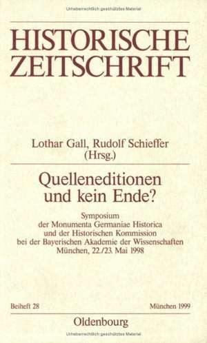 Quelleneditionen und kein Ende?: Symposium der Monumenta Germaniae Historica und der Historischen Kommission bei der Bayerischen Akademie der Wissenschaften München, 22./23. Mai 1998 de Lothar Gall