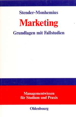 Marketing: Grundlagen mit Fallstudien de Kerstin Stender-Monhemius