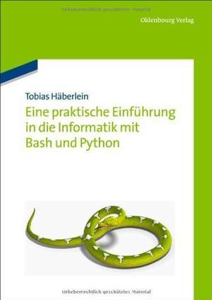 Eine praktische Einführung in die Informatik mit Bash und Python de Tobias Häberlein