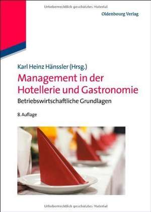 Management in der Hotellerie und Gastronomie: Betriebswirtschaftliche Grundlagen de Karl Heinz Hänssler