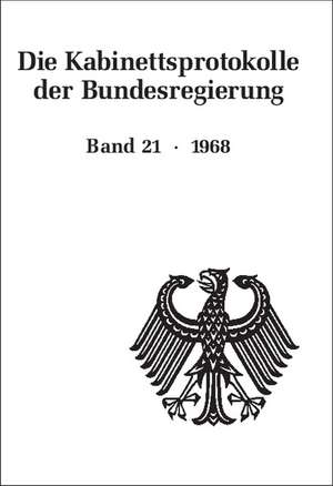 Die Kabinettsprotokolle der Bundesregierung 21. 1968 de Christine Fabian