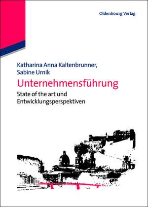 Unternehmensführung: State of the art und Entwicklungsperspektiven de Katharina Anna Kaltenbrunner