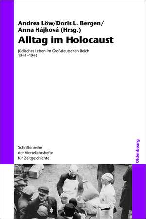 Alltag im Holocaust: Jüdisches Leben im Großdeutschen Reich 1941-1945 de Andrea Löw