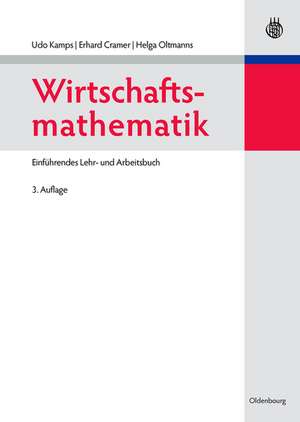 Wirtschaftsmathematik: Einführendes Lehr- und Arbeitsbuch de Udo Kamps