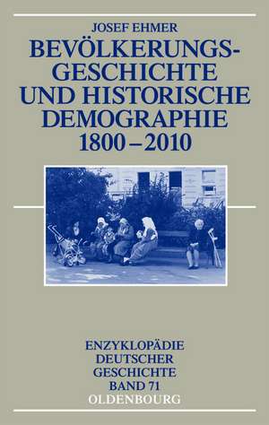 Bevölkerungsgeschichte und Historische Demographie 1800-2010 de Josef Ehmer