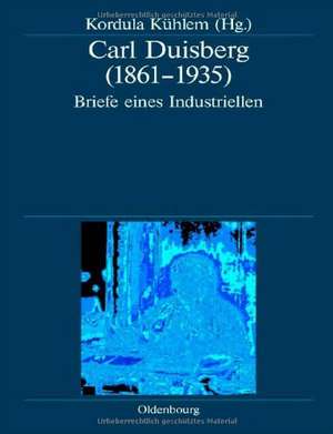 Carl Duisberg (1861-1935) de Kordula Kühlem