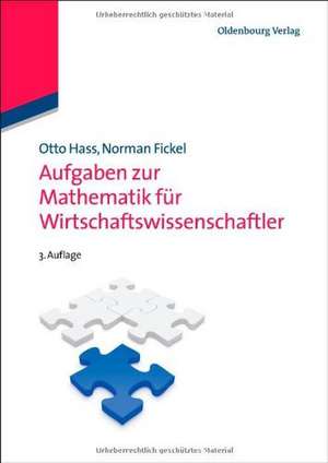 Aufgaben zur Mathematik für Wirtschaftswissenschaftler de Otto Hass