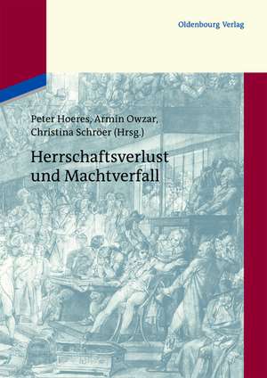 Herrschaftsverlust und Machtverfall de Peter Hoeres