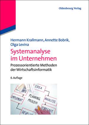 Systemanalyse im Unternehmen: Prozessorientierte Methoden der Wirtschaftsinformatik de Hermann Krallmann