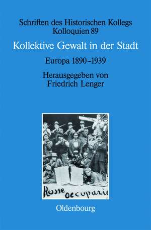 Kollektive Gewalt in der Stadt: Europa 1890–1939 de Friedrich Lenger