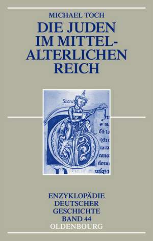 Die Juden im mittelalterlichen Reich de Michael Toch