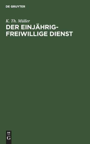 Der einjährig-freiwillige Dienst de K. Th. Müller