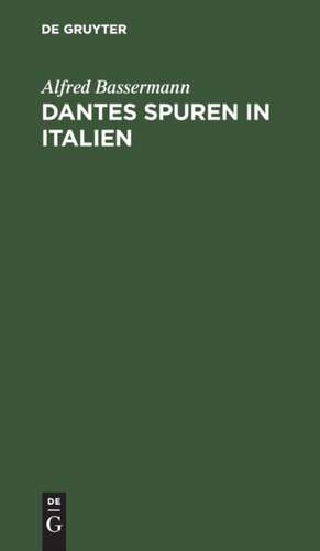 Dantes Spuren in Italien de Alfred Bassermann