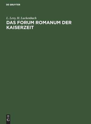 Das Forum Romanum der Kaiserzeit de H. Luckenbach