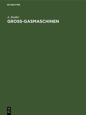 Gross-Gasmaschinen de A. Riedler