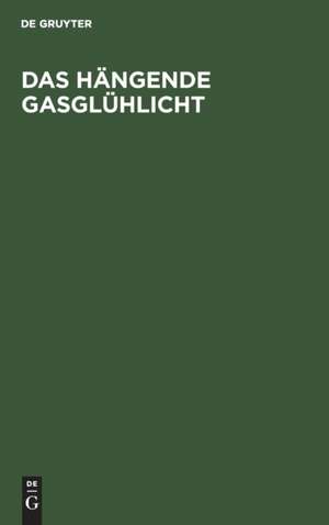 Das hängende Gasglühlicht de Friedrich Ahrens