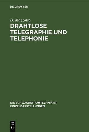 Drahtlose Telegraphie und Telephonie de D. Mazzotto