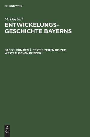 Von den ältesten Zeiten bis zum Westfälischen Frieden de M. Doeberl