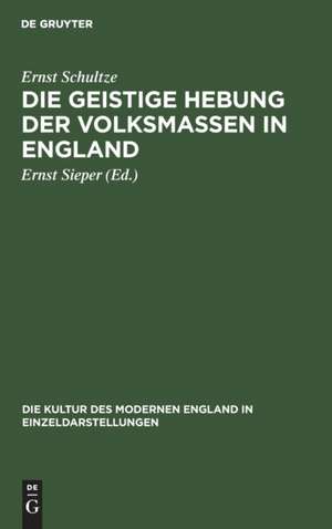 Die geistige Hebung der Volksmassen in England de Ernst Schultze