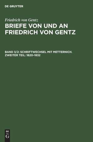 Schriftwechsel mit Metternich. Zweiter Teil: 1820¿1832 de Friedrich Von Gentz