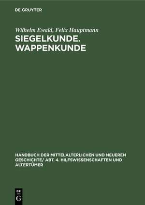 Siegelkunde. Wappenkunde de Felix Hauptmann