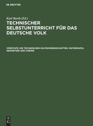 Die technischen Hilfswissenschaften: Mathematik, Geometrie und Chemie de Karl Barth