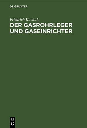 Der Gasrohrleger und Gaseinrichter de Friedrich Kuckuk