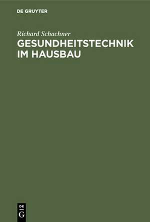 Gesundheitstechnik im Hausbau de Richard Schachner