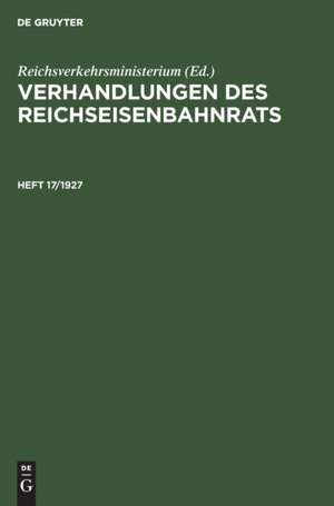 Verhandlungen des Reichseisenbahnrats. Heft 17/1927 de Reichsverkehrsministerium