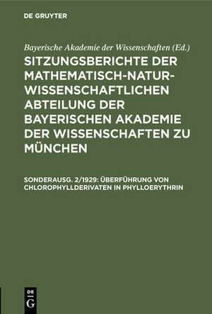 Überführung von Chlorophyllderivaten in Phylloerythrin de Bayerische Akademie Der Wissenschaften