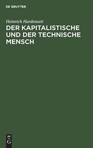 Der kapitalistische und der technische Mensch de Heinrich Hardensett