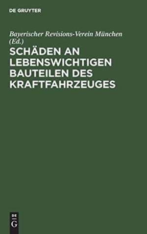 Schäden an lebenswichtigen Bauteilen des Kraftfahrzeuges de Bayerischer Revisions-Verein München