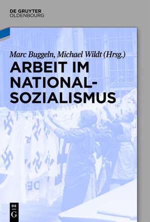 Arbeit im Nationalsozialismus de Marc Buggeln