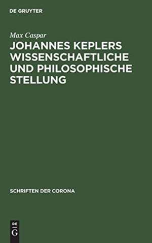 Johannes Keplers wissenschaftliche und philosophische Stellung de Max Caspar