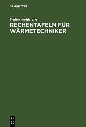 Rechentafeln für Wärmetechniker de Walter Goldstern