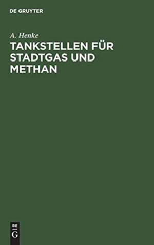 Tankstellen für Stadtgas und Methan de A. Henke