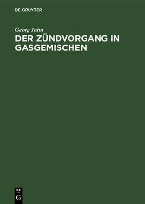 Der Zündvorgang in Gasgemischen de Georg Jahn