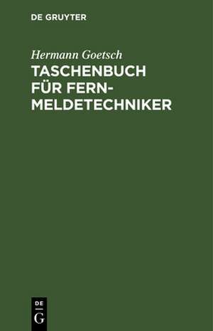 Taschenbuch für Fernmeldetechniker de Hermann Goetsch